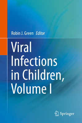 Viral Infections in Children, Volume I - Green, Robin J. (Editor)