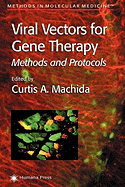 Viral Vectors for Gene Therapy: Methods and Protocols