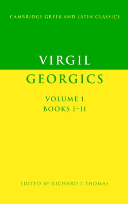 Virgil: Georgics: Volume 1, Books I-II - Virgil, and Thomas, Richard F. (Editor)