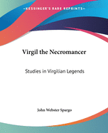 Virgil the Necromancer: Studies in Virgilian Legends