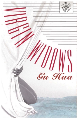 Virgin Widows - Gu, Hua, and Goldblatt, Howard, Professor (Translated by)