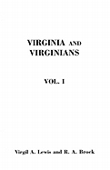 Virginia and Virginians, 1606-1888. in Two Volumes. Volume I