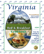 Virginia Bed & Breakfast Cookbook: From the Warmth & Hospitality of 76 Virginia B&b's and Country Inns