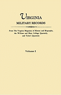 Virginia Military Records. from the Virginia Magazine of History and Biography, the William and Mary College Quarterly, and Tyler's Quarterly. Volume I