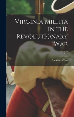 Virginia Militia in the Revolutionary War: McAllister's Data - McAllister, J T 1866-1927