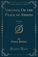 Virginia; Or the Peace of Amiens, Vol. 4 of 4: A Novel (Classic Reprint)