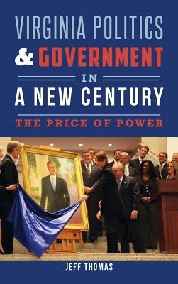 Virginia Politics & Government in a New Century: The Price of Power - Thomas, Jeff