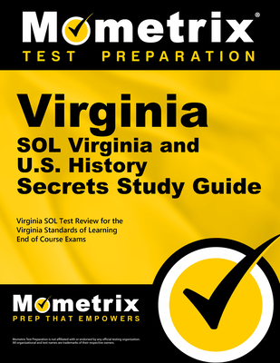 Virginia Sol Virginia and U.S. History Secrets Study Guide: Virginia Sol Test Review for the Virginia Standards of Learning End of Course Exams - Virginia Sol Exam Secrets Test Prep (Editor)