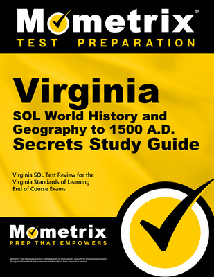 Virginia Sol World History and Geography to 1500 A.D. Secrets Study Guide: Virginia Sol Test Review for the Virginia Standards of Learning End of Course Exams - Mometrix High School Social Studies Test Team (Editor)