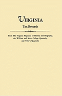 Virginia Tax Records. from the Virginia Magazine of History and Biography, the William Adn Mary College Quarterly, and Tyler's Quarterly