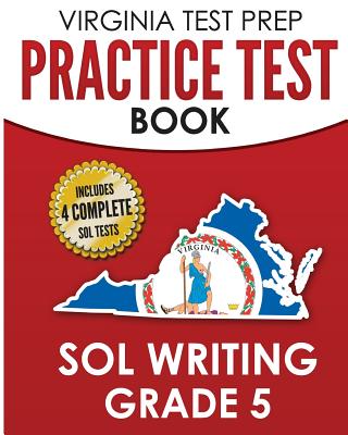 VIRGINIA TEST PREP Practice Test Book SOL Writing Grade 5: Includes Four SOL Writing Practice Tests - Hawas, V