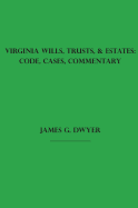 Virginia Wills, Trusts, & Estates: Code, Cases, Commentary