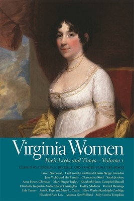 Virginia Women: Their Lives and Times, Volume 1 - Kierner, Cynthia A (Editor), and Treadway, Sandra Gioia (Editor)