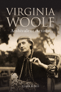 Virginia Woolf: Ambivalent Activist