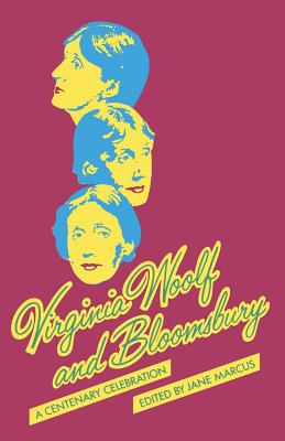 Virginia Woolf and Bloomsbury: A Centenary Celebration - Marcus, Jane
