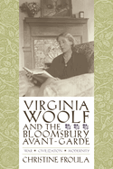 Virginia Woolf and the Bloomsbury Avant-Garde: War, Civilization, Modernity