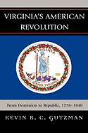 Virginia's American Revolution: From Dominion to Republic, 1776-1840