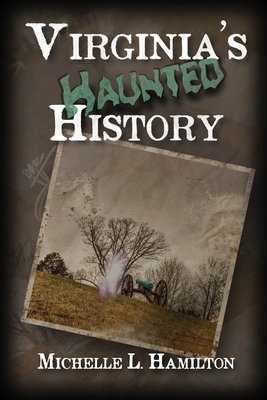 Virginia's Haunted History - Hamilton, Michelle