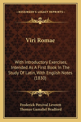 Viri Romae: With Introductory Exercises, Intended As A First Book In The Study Of Latin, With English Notes (1830) - Leverett, Frederick Percival, and Bradford, Thomas Gamaliel