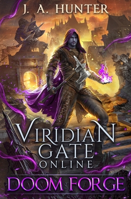 Viridian Gate Online: Doom Forge: A litRPG Adventure - Hunter, James
