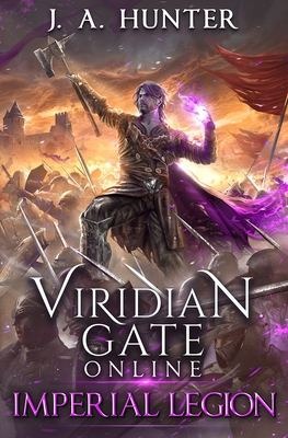 Viridian Gate Online: Imperial Legion: A litRPG Adventure - Hunter, James a