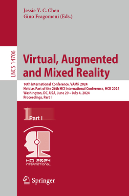 Virtual, Augmented and Mixed Reality: 16th International Conference, VAMR 2024, Held as Part of the 26th HCI International Conference, HCII 2024, Washington, DC, USA, June 29 - July 4, 2024, Proceedings, Part I - Chen, Jessie Y. C. (Editor), and Fragomeni, Gino (Editor)