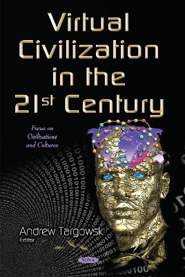 Virtual Civilization in the 21st Century - Targowski, Andrew (Editor)