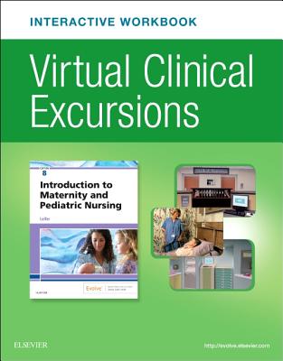 Virtual Clinical Excursions Online and Print Workbook for Introduction to Maternity and Pediatric Nursing - Leifer