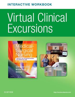 Virtual Clinical Excursions Online and Print Workbook for Medical-Surgical Nursing: Concepts for Interprofessional Colla - Ignatavicius