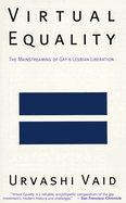 Virtual Equality: The Mainstreaming of Gay and Lesbian Liberation
