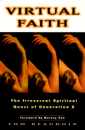 Virtual Faith: The Irreverent Spiritual Quest of Generation X