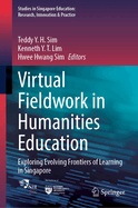 Virtual Fieldwork in Humanities Education: Exploring Evolving Frontiers of Learning in Singapore