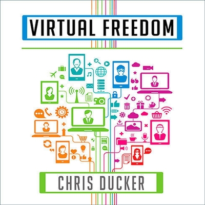 Virtual Freedom: How to Work with Virtual Staff to Buy More Time, Become More Productive, and Build Your Dream Business - Ducker, Chris, and Jackson, Gildart (Read by)