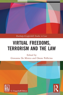 Virtual Freedoms, Terrorism and the Law - de Minico, Giovanna (Editor), and Pollicino, Oreste (Editor)