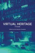 Virtual Heritage: A Guide