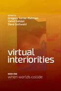 Virtual Interiorities: When Worlds Collide