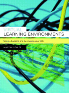 Virtual Learning Environments: Using, Choosing and Developing your VLE