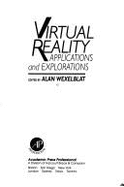 Virtual Reality: Applications and Explorations - Wexelblat, Alan (Editor)