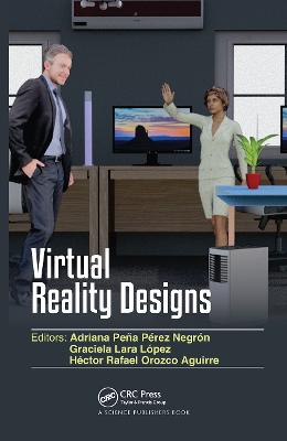 Virtual Reality Designs - Negrn, Adriana Pea Prez (Editor), and Lpez, Graciela Lara (Editor), and Aguirre, Hctor Rafael Orozco (Editor)