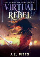 Virtual Rebel: Time To Play The Game For Real