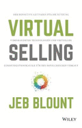 Virtual Selling: Der definitive Leitfaden fur die Nutzung videobasierter Technologie und virtueller Kommunikationskanale fur den erfolgreichen Verkauf