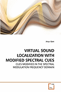 Virtual Sound Localization with Modified Spectral Cues