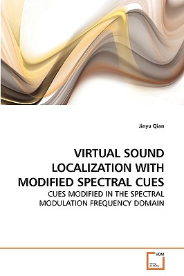 Virtual Sound Localization with Modified Spectral Cues - Qian, Jinyu