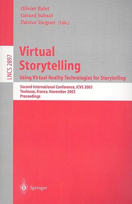 Virtual Storytelling: Using Virtual Reality Technologies for Storytelling - Balet, Olivier (Editor), and Subsol, Grard (Editor), and Torguet, Patrice (Editor)