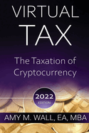 Virtual Tax: the Taxation of Cryptocurrency 2022 Edition