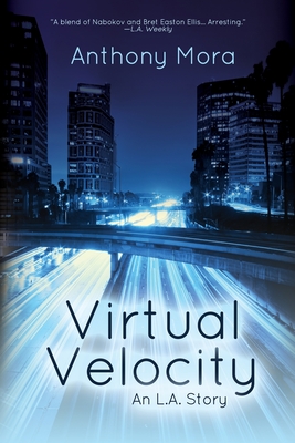 Virtual Velocity: An L.A. Story - Mora, Anthony