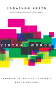 Virtual Words: Language on the Edge of Science and Technology