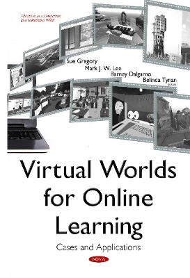 Virtual Worlds for Online Learning: Cases & Applications - Gregory, Sue (Editor), and Lee, Mark J W (Editor), and Dalgarno, Barney (Editor)