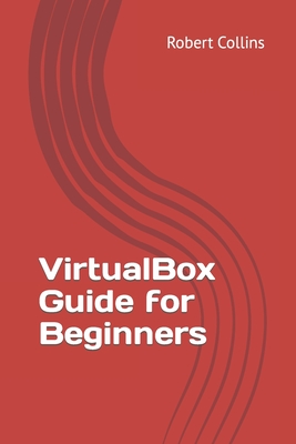 VirtualBox Guide for Beginners - Collins, Robert