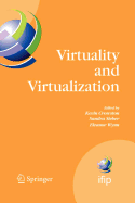 Virtuality and Virtualization - Crowston, Kevin (Editor), and Sieber, Sandra (Editor), and Wynn, Eleanor (Editor)